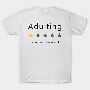 adulting would not recommend -  graphic tee adulting- adulting shirt-  adulting stickers T-Shirt